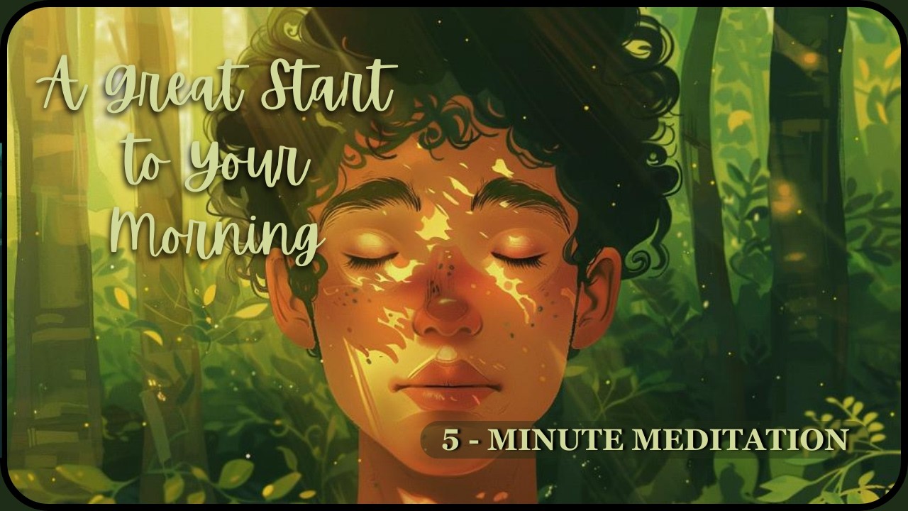 A Great Start to Your Morning 5 Minute Meditation - YouTube
