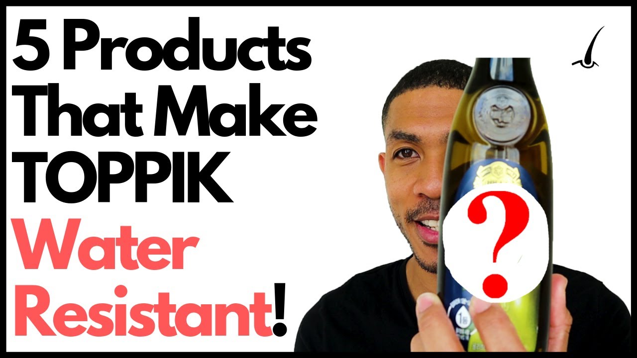 5 Products That Make Toppik Hair Fibers Water Resistant - Forget the Hair Spray! 