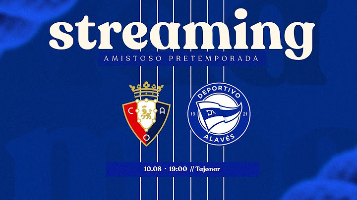 Amistoso | Club Atlético Osasuna vs Deportivo Alavés.