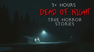 3  Hours | TRUE Dead of Night Horror Stories to Fall Asleep to