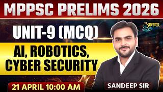 MPPSC Prelims 2026 | Unit 9 ICT Complete MCQ | AI, Robotics &amp; Cyber Security | Sandeep Sir