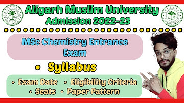AMU MSc Chemistry Entrance Exam 2022 |Syllabus , Eligibility Criteria, Seats, Paper Pattern