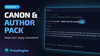 Canon and the Author Pack: what is true in your story, and how you write it | ProseEngine Tutorial 7 Guide