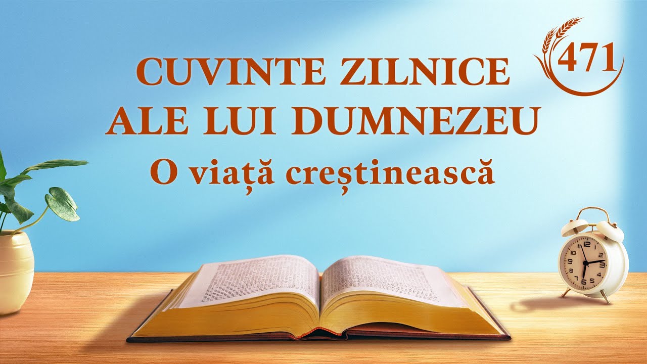 Cuvinte zilnice ale lui Dumnezeu | Fragment 471 | „Ar trebui să îți menții devotamentul față de Dumnezeu”