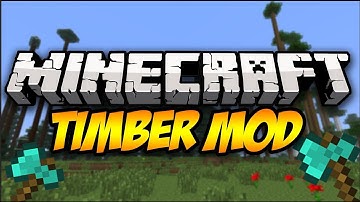 Minecraft: TIMBER MOD! | Mod Showcase