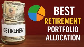 Best Retirement Portfolio Allocation