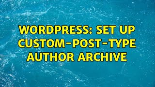 Wordpress: Set up Custom-Post-Type Author Archive