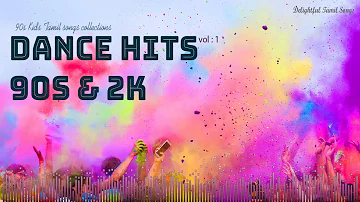 Dance Hits 90S &  2K Vol . 1 | Delightful Tamil Songs Collections | Dance Mode | Tamil Mp3 |
