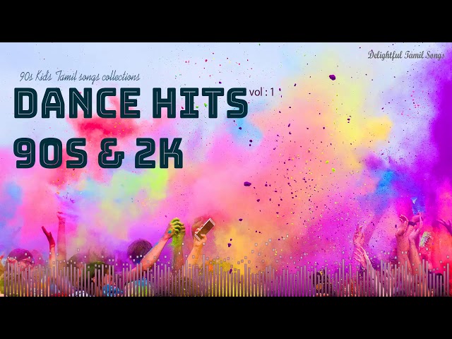 Dance Hits 90S &  2K Vol . 1 | Delightful Tamil Songs Collections | Dance Mode | Tamil Mp3 | class=