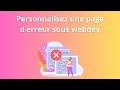 Personnalisé sa page d'erreur sur Webdev