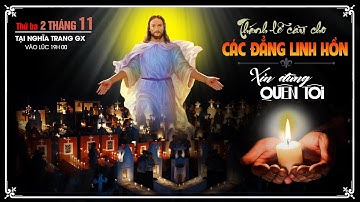 Thánh lễ cầu nguyện cho CÁC ĐẲNG LINH HỒN - Lúc 19g00, thứ Ba 02/11/2021