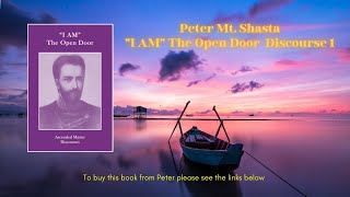 I AM The Open Door Discourse 1 | Peter Mt. Shasta | I AM Teachings