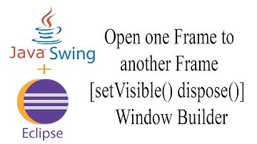 Java Swing open one jFrame to another jFrame [setVisible() dispose()] | Window Builder | Eclipse