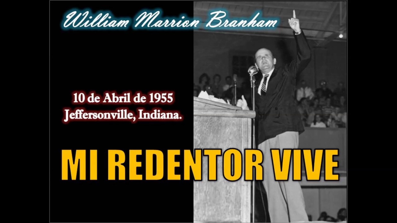 Mi Redentor Vive - Por William Marrion Branham