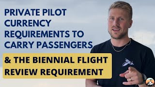 Private Pilot Currency Requirements to Carry Passengers & the Biennial Flight Review Requirement