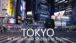 4K Tokyo Night Drive Shibuya to Toyosu Thru Roppongi and Tokyo Tower