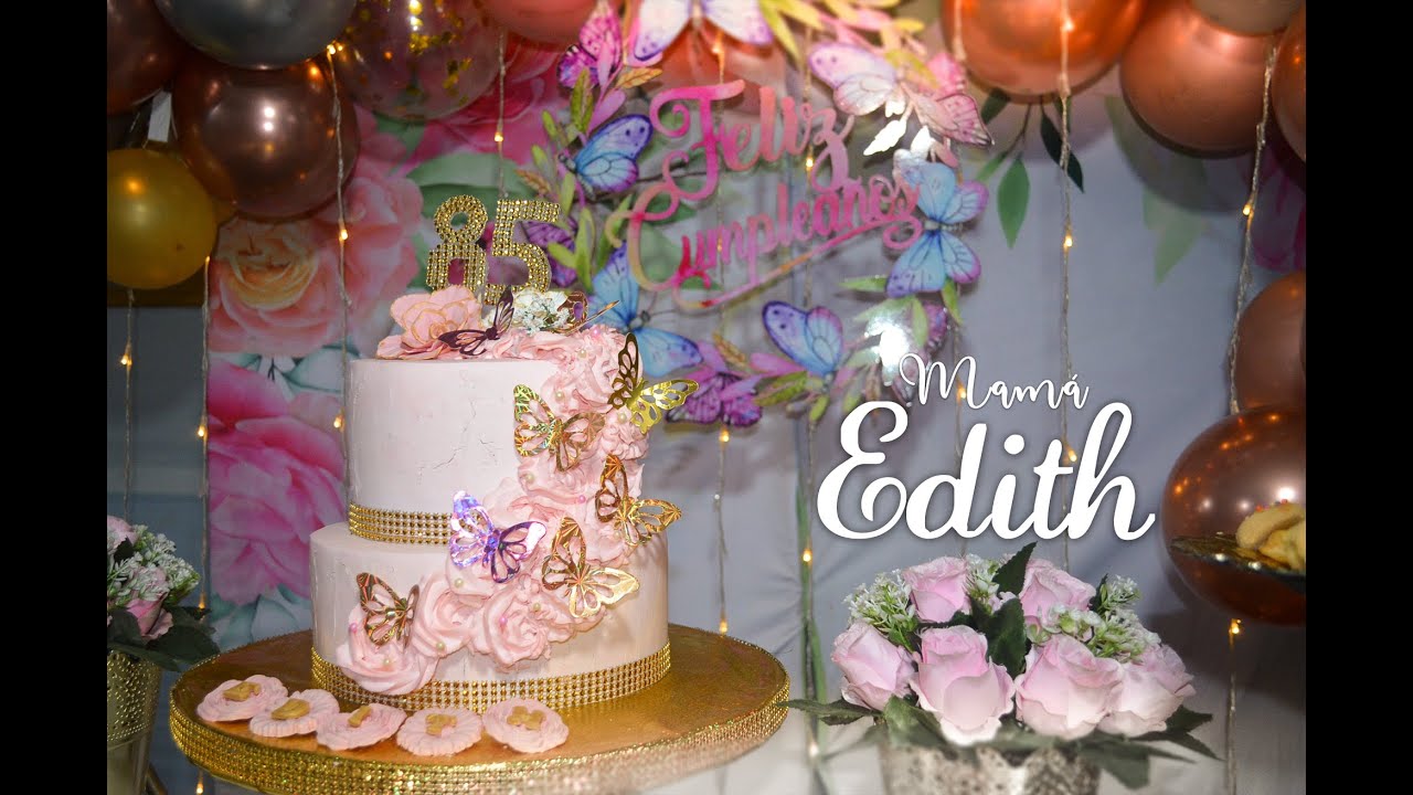 CUMPLEAÑOS MAMA EDITH - YouTube