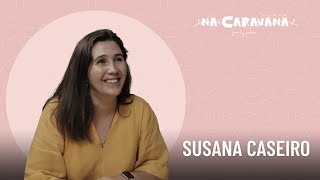 NA Caravana com Susana 201 Infância no campo, respeitar os ciclos da vida e cultivar