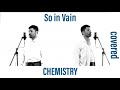 So in Vain / CHEMISTRY おっさんが歌ってみた