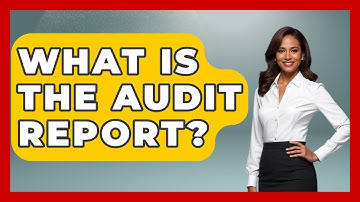 What Is The Audit Report? - Tax and Accounting Coach
