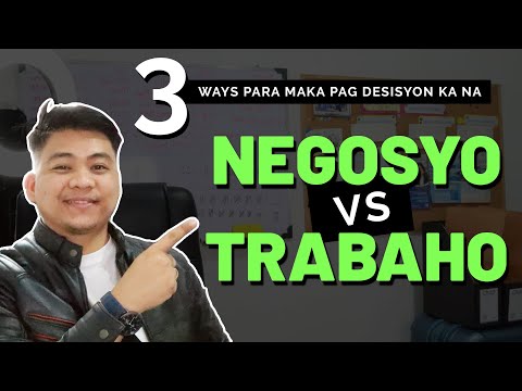 NEGOSYO o TRABAHO - Ano ang dapat piliin?