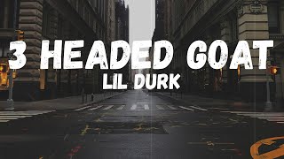 Lil Durk - 3 Headed Goat (feat. Lil Baby \& Polo G) (Lyrics)