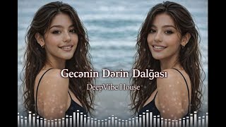 Gecənin Dərin Dalğası - 🎧 Dark Edm Deep House [Azeri Bass]