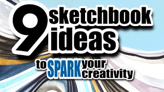 9 ways to FILL your sketchbook