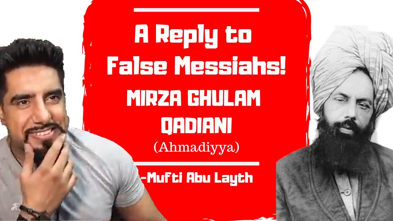 A Reply to False Messiahs: Mirza Ghulam Qadiani! -Mufti Abu Layth
