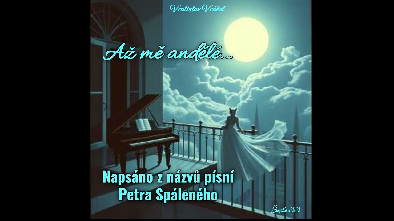 Vratislav Vrážel - Až mě Andělé.  Napsáno z názvů písní Petra Spáleného.  ROCK melodic.