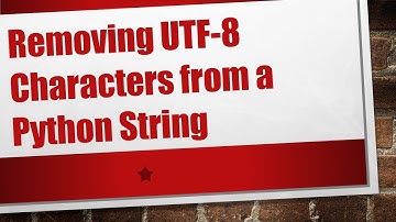Removing UTF-8 Characters from a Python String