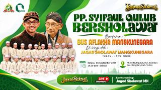 🔴🔵SYIFAUL QULUB BERSHOLAWAT BERSAMA GUS AFLAKHA MANGKUNEGARA Ft JAGAD SHOLAWAT