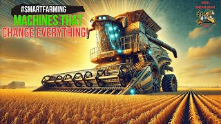 From Field To Seed High-Tech Harvesting Machines You Need To See