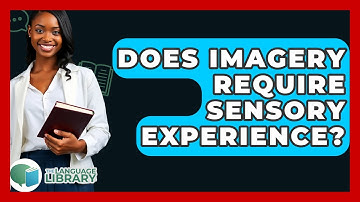 Does Imagery Require Sensory Experience? - The Language Library