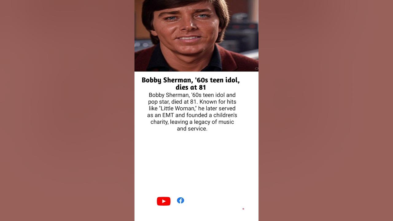 Bobby Sherman, '60s teen idol and pop star, died at 81. Known for hits like "Little Woman," he later