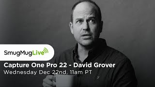 SmugMug Live! - Episode 115 - ‘The Latest Cool Stuff in Capture One Pro 22’ with David Grover