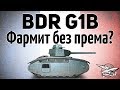 BDR G1B - Фармит без према? - Гайд