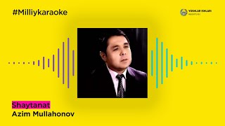 Azim Mullahonov - Shaytanat | Milliy Karaoke