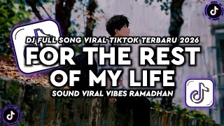 Download Lagu DJ FOR THE RES OF THE LIFE FULL SONG VIRAL TIKTOK TERBARU 2026 MP3