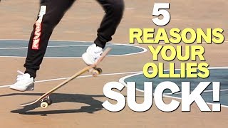 5 Reasons Your Ollie's Suck | A Skateboarder's Guide