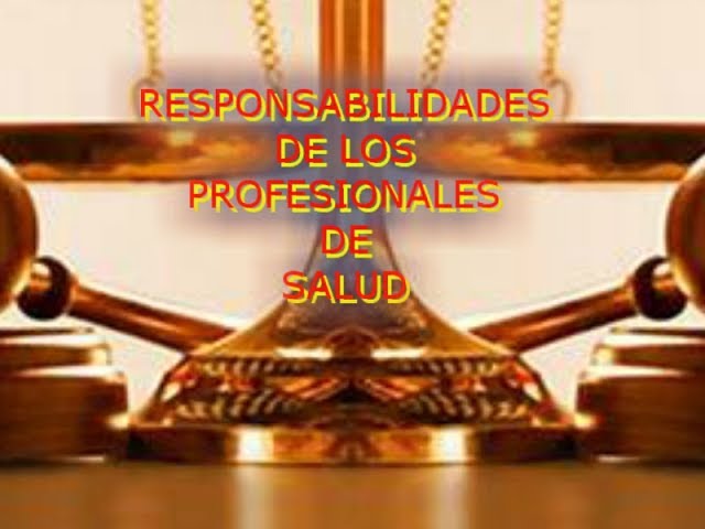 RESPONSABILIDADES DE LOS PROFESIONALES DE LA SALUD
