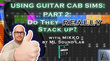 Using Guitar Cab Sims | ML Sound Lab Mikko | Part 2
