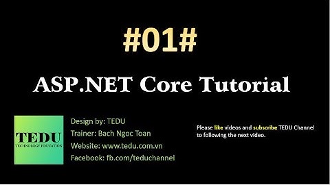 #1:  Giới thiệu khóa học ASP.NET Core Tutorial | Introduce ASP.NET Core tutorial  | TEDU
