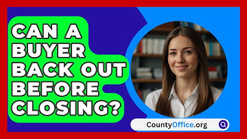 Can A Buyer Back Out Before Closing? - CountyOffice.org