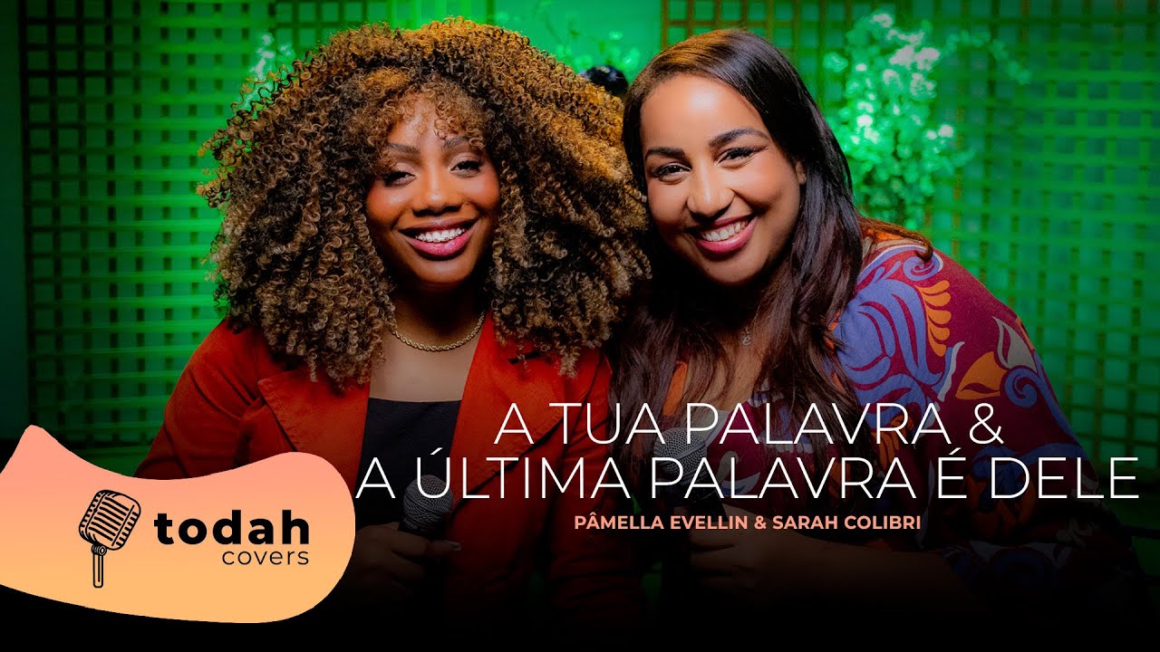 Pâmella Evellin & Sarah Colibri | A Tua Palavra/A Última Palavra É Dele [Cover]