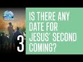 03 - Is There Any Date For Jesus' Second Coming?