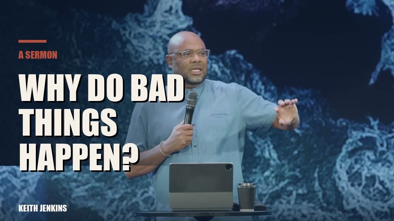 Why Do Bad Things Happen? | Keith Jenkins