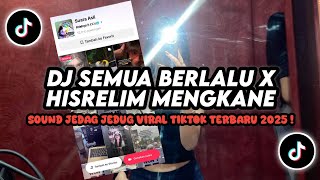 DJ SEMUA BERLALU X HISRELIM MENGKANE REMIX || DJ VIRAL TIKTOK TERBARU #2025🔥