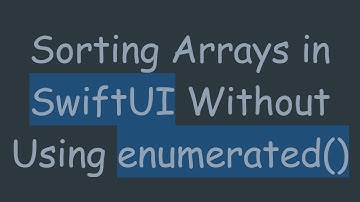 Sorting Arrays in SwiftUI Without Using enumerated()