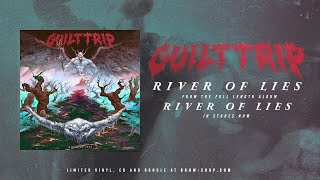Guilt Trip - River Of Lies